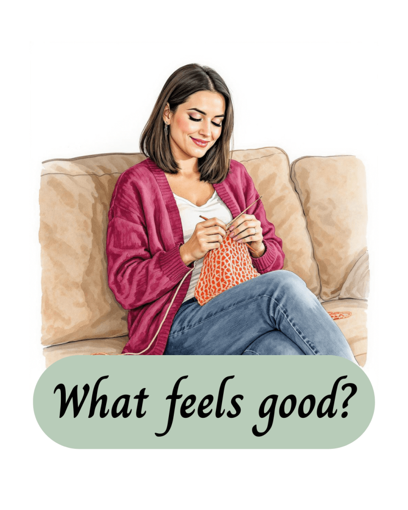 woman sitting on a couch knitting with the caption: "what feels good?"